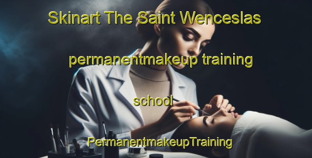 Skinart The Saint Wenceslas permanentmakeup training school | PermanentmakeupTraining | PermanentmakeupClasses | SkinartTraining-Canada