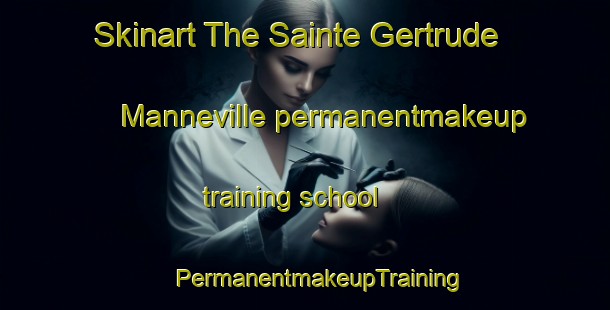 Skinart The Sainte Gertrude Manneville permanentmakeup training school | #PermanentmakeupTraining #PermanentmakeupClasses #SkinartTraining-Canada