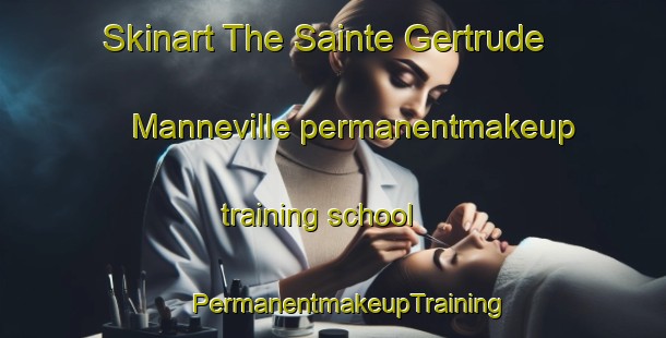 Skinart The Sainte Gertrude Manneville permanentmakeup training school | #PermanentmakeupTraining #PermanentmakeupClasses #SkinartTraining-Canada