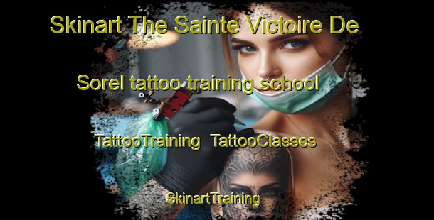 Skinart The Sainte Victoire De Sorel tattoo training school | TattooTraining | TattooClasses | SkinartTraining-Canada