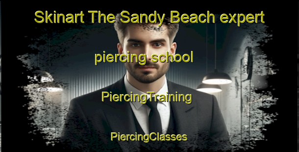 Skinart The Sandy Beach expert piercing school | #PiercingTraining #PiercingClasses #SkinartTraining-Canada