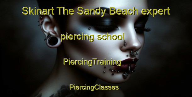Skinart The Sandy Beach expert piercing school | PiercingTraining | PiercingClasses | SkinartTraining-Canada