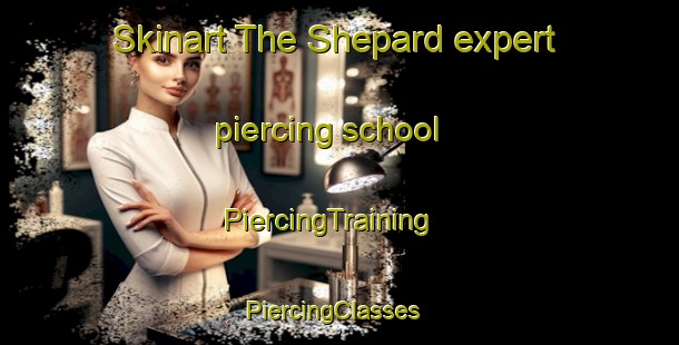 Skinart The Shepard expert piercing school | PiercingTraining | PiercingClasses | SkinartTraining-Canada