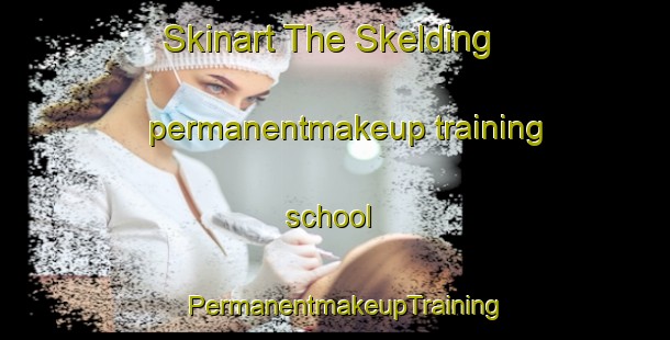 Skinart The Skelding permanentmakeup training school | PermanentmakeupTraining | PermanentmakeupClasses | SkinartTraining-Canada