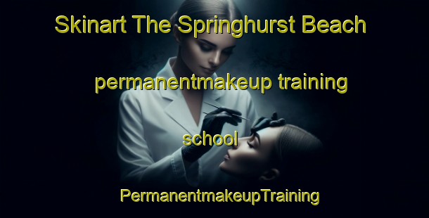 Skinart The Springhurst Beach permanentmakeup training school | PermanentmakeupTraining | PermanentmakeupClasses | SkinartTraining-Canada