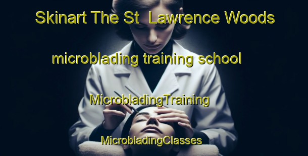 Skinart The St  Lawrence Woods microblading training school | MicrobladingTraining | MicrobladingClasses | SkinartTraining-Canada