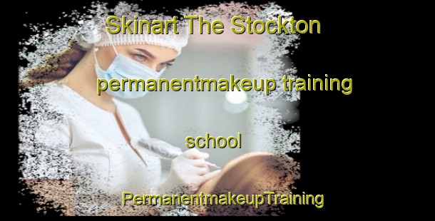 Skinart The Stockton permanentmakeup training school | PermanentmakeupTraining | PermanentmakeupClasses | SkinartTraining-Canada