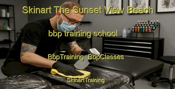 Skinart The Sunset View Beach bbp training school | BbpTraining | BbpClasses | SkinartTraining-Canada