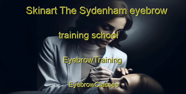 Skinart The Sydenham eyebrow training school | EyebrowTraining | EyebrowClasses | SkinartTraining-Canada