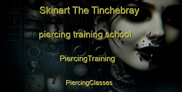 Skinart The Tinchebray piercing training school | PiercingTraining | PiercingClasses | SkinartTraining-Canada