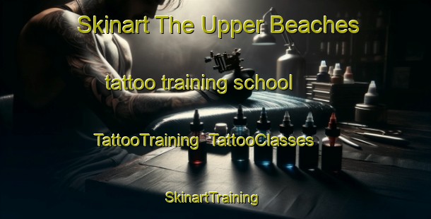 Skinart The Upper Beaches tattoo training school | TattooTraining | TattooClasses | SkinartTraining-Canada