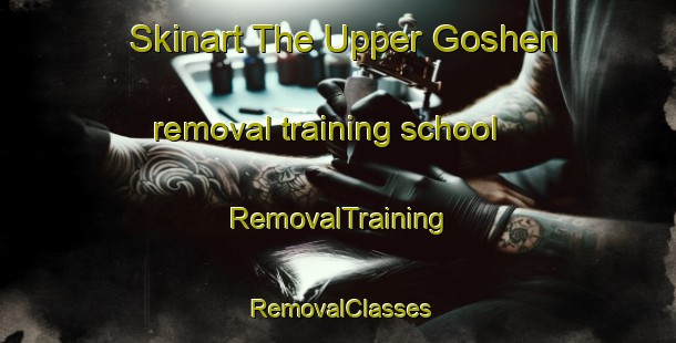 Skinart The Upper Goshen removal training school | RemovalTraining | RemovalClasses | SkinartTraining-Canada