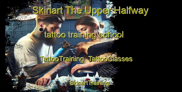 Skinart The Upper Halfway tattoo training school | TattooTraining | TattooClasses | SkinartTraining-Canada