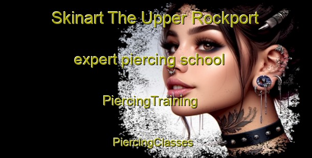 Skinart The Upper Rockport expert piercing school | PiercingTraining | PiercingClasses | SkinartTraining-Canada