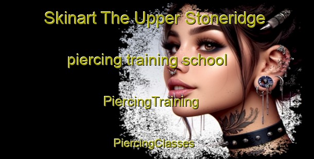 Skinart The Upper Stoneridge piercing training school | PiercingTraining | PiercingClasses | SkinartTraining-Canada