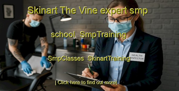 Skinart The Vine expert smp school | SmpTraining | SmpClasses | SkinartTraining-Canada