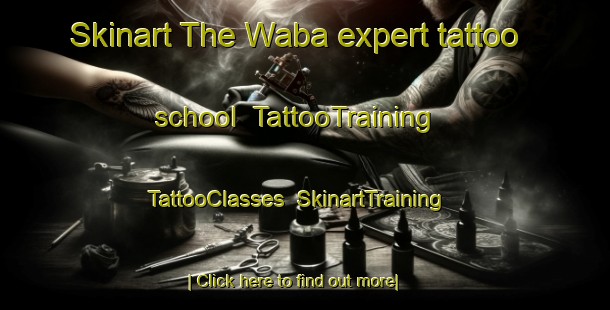 Skinart The Waba expert tattoo school | TattooTraining | TattooClasses | SkinartTraining-Canada