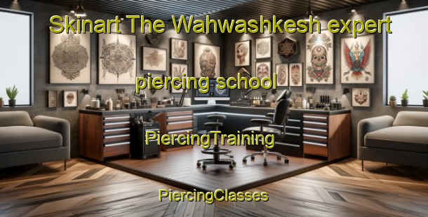 Skinart The Wahwashkesh expert piercing school | #PiercingTraining #PiercingClasses #SkinartTraining-Canada