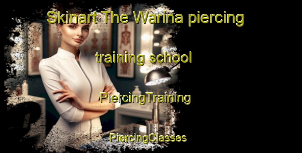 Skinart The Warina piercing training school | PiercingTraining | PiercingClasses | SkinartTraining-Canada