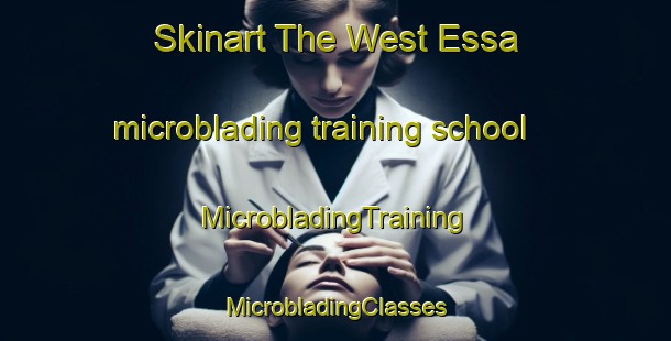 Skinart The West Essa microblading training school | #MicrobladingTraining #MicrobladingClasses #SkinartTraining-Canada