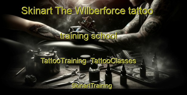 Skinart The Wilberforce tattoo training school | TattooTraining | TattooClasses | SkinartTraining-Canada