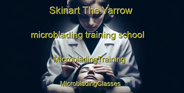 Skinart The Yarrow microblading training school | MicrobladingTraining | MicrobladingClasses | SkinartTraining-Canada
