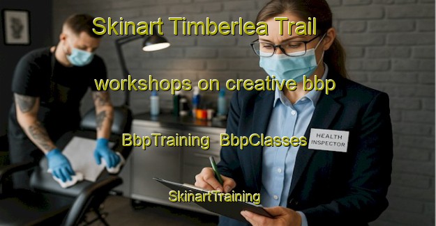 Skinart Timberlea Trail workshops on creative bbp | BbpTraining | BbpClasses | SkinartTraining-Canada