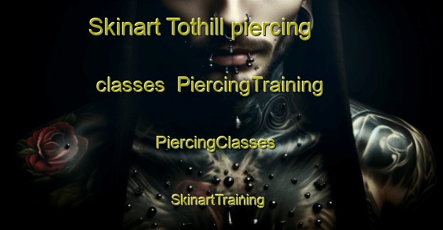 Skinart Tothill piercing classes | PiercingTraining | PiercingClasses | SkinartTraining-Canada