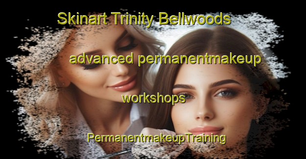 Skinart Trinity Bellwoods advanced permanentmakeup workshops | PermanentmakeupTraining | PermanentmakeupClasses | SkinartTraining-Canada