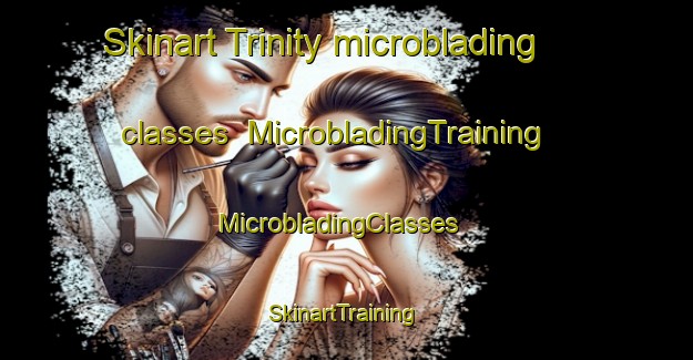 Skinart Trinity microblading classes | MicrobladingTraining | MicrobladingClasses | SkinartTraining-Canada