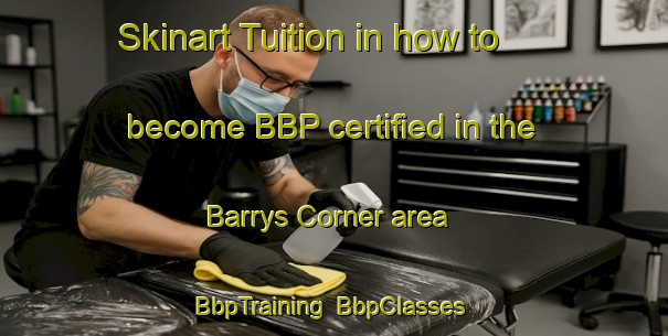 Skinart Tuition in how to become BBP certified in the Barrys Corner area | BbpTraining | BbpClasses | SkinartTraining-Canada