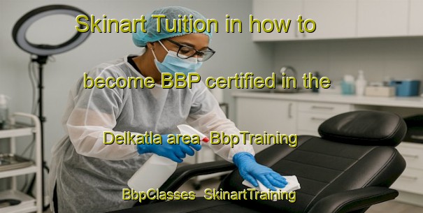 Skinart Tuition in how to become BBP certified in the Delkatla area | BbpTraining | BbpClasses | SkinartTraining-Canada