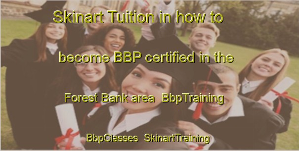Skinart Tuition in how to become BBP certified in the Forest Bank area | BbpTraining | BbpClasses | SkinartTraining-Canada