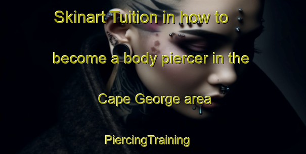 Skinart Tuition in how to become a body piercer in the Cape George area | PiercingTraining | PiercingClasses | SkinartTraining-Canada