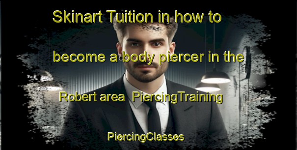 Skinart Tuition in how to become a body piercer in the Robert area | PiercingTraining | PiercingClasses | SkinartTraining-Canada