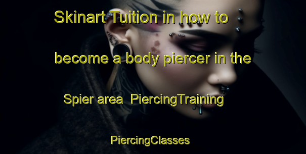 Skinart Tuition in how to become a body piercer in the Spier area | PiercingTraining | PiercingClasses | SkinartTraining-Canada