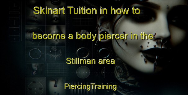Skinart Tuition in how to become a body piercer in the Stillman area | PiercingTraining | PiercingClasses | SkinartTraining-Canada