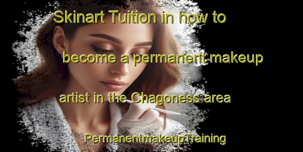 Skinart Tuition in how to become a permanent makeup artist in the Chagoness area | PermanentmakeupTraining | PermanentmakeupClasses | SkinartTraining-Canada