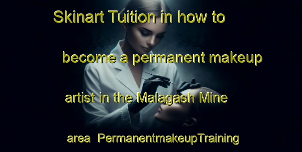 Skinart Tuition in how to become a permanent makeup artist in the Malagash Mine area | PermanentmakeupTraining | PermanentmakeupClasses | SkinartTraining-Canada