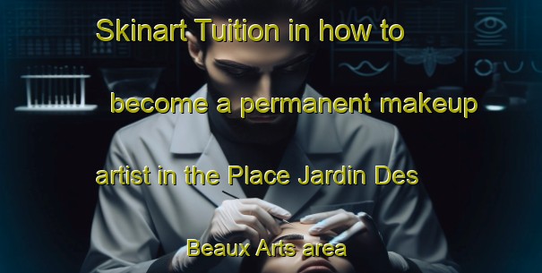 Skinart Tuition in how to become a permanent makeup artist in the Place Jardin Des Beaux Arts area | PermanentmakeupTraining | PermanentmakeupClasses | SkinartTraining-Canada