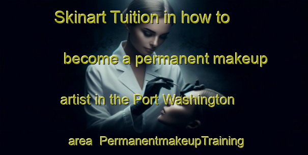 Skinart Tuition in how to become a permanent makeup artist in the Port Washington area | PermanentmakeupTraining | PermanentmakeupClasses | SkinartTraining-Canada