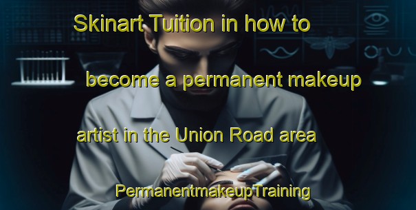 Skinart Tuition in how to become a permanent makeup artist in the Union Road area | PermanentmakeupTraining | PermanentmakeupClasses | SkinartTraining-Canada