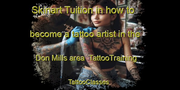 Skinart Tuition in how to become a tattoo artist in the Don Mills area | TattooTraining | TattooClasses | SkinartTraining-Canada