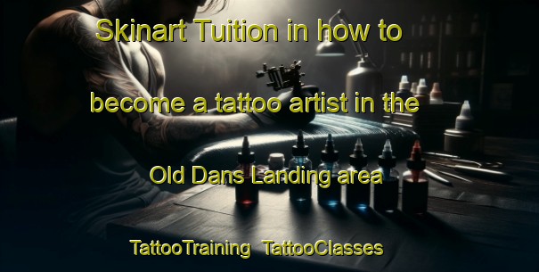 Skinart Tuition in how to become a tattoo artist in the Old Dans Landing area | TattooTraining | TattooClasses | SkinartTraining-Canada