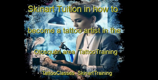 Skinart Tuition in how to become a tattoo artist in the Otosquen area | TattooTraining | TattooClasses | SkinartTraining-Canada