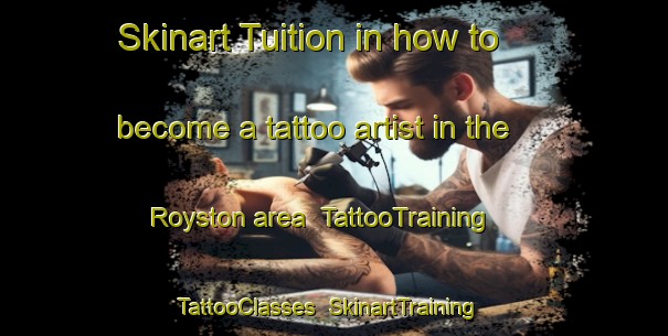 Skinart Tuition in how to become a tattoo artist in the Royston area | TattooTraining | TattooClasses | SkinartTraining-Canada