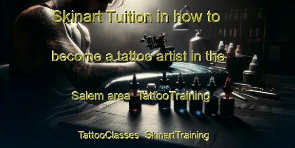 Skinart Tuition in how to become a tattoo artist in the Salem area | TattooTraining | TattooClasses | SkinartTraining-Canada