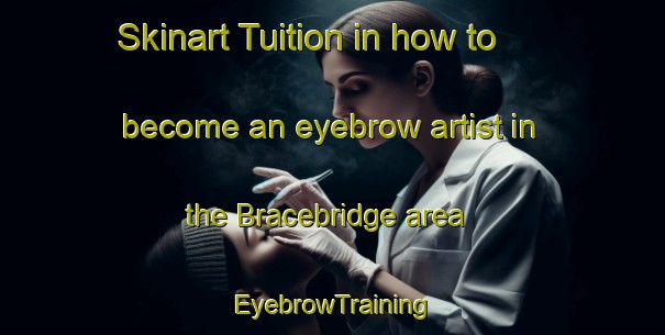 Skinart Tuition in how to become an eyebrow artist in the Bracebridge area | EyebrowTraining | EyebrowClasses | SkinartTraining-Canada