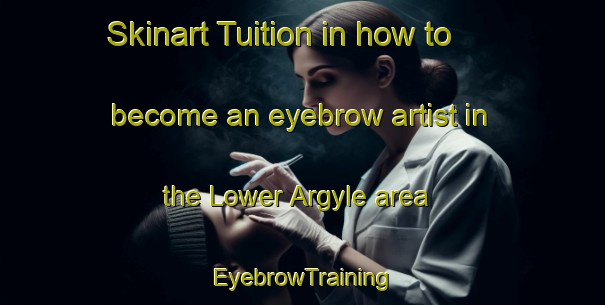 Skinart Tuition in how to become an eyebrow artist in the Lower Argyle area | EyebrowTraining | EyebrowClasses | SkinartTraining-Canada
