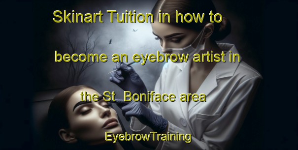 Skinart Tuition in how to become an eyebrow artist in the St  Boniface area | EyebrowTraining | EyebrowClasses | SkinartTraining-Canada